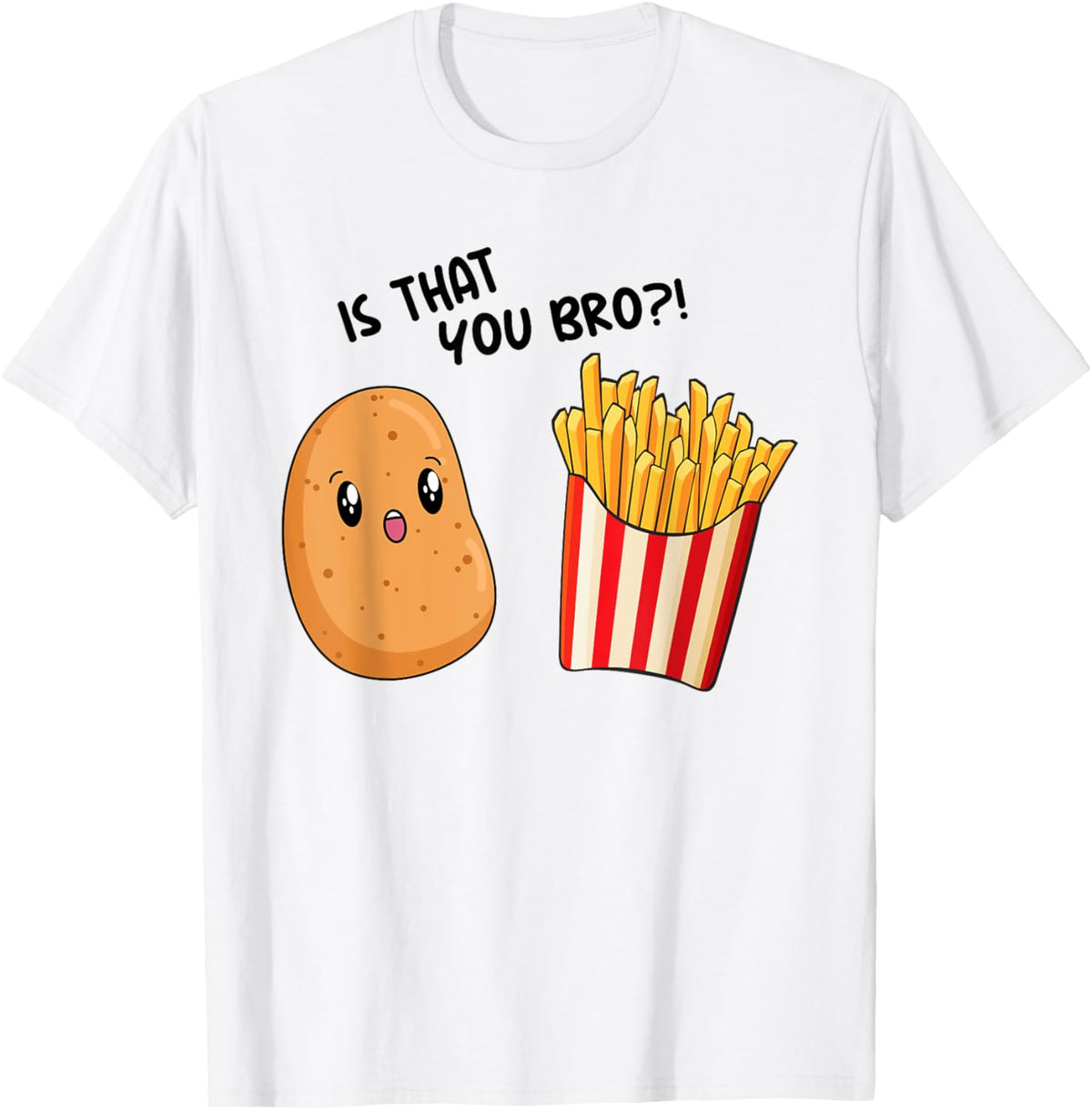 Kids Is That You Bro? Potato Toddler Boy Funny French Fries