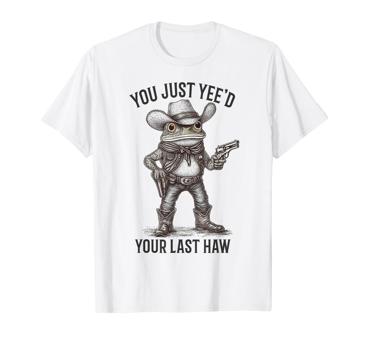Cowboy Frog You Just Yee'd Your Last Haw Funny Western Frog T-Shirt