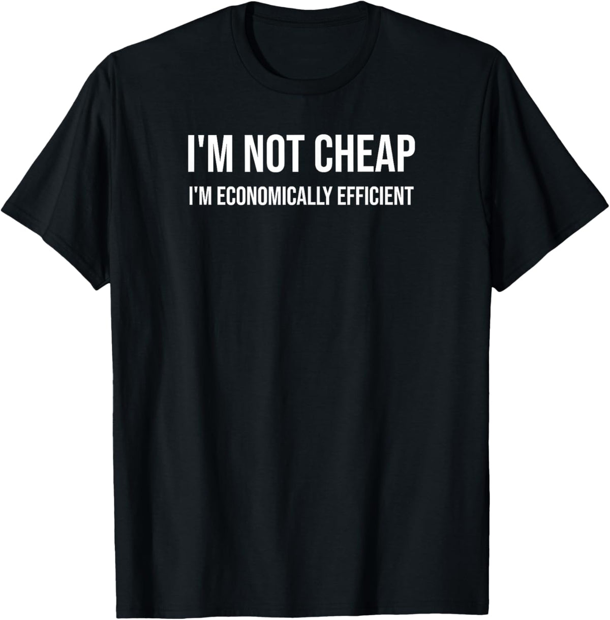 “I’m Not Cheap I’m Economically Efficient” Funny Budgeting