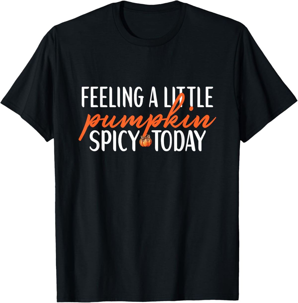Feeling A Little Pumpkin Spicy Today Funny Sayings Fall