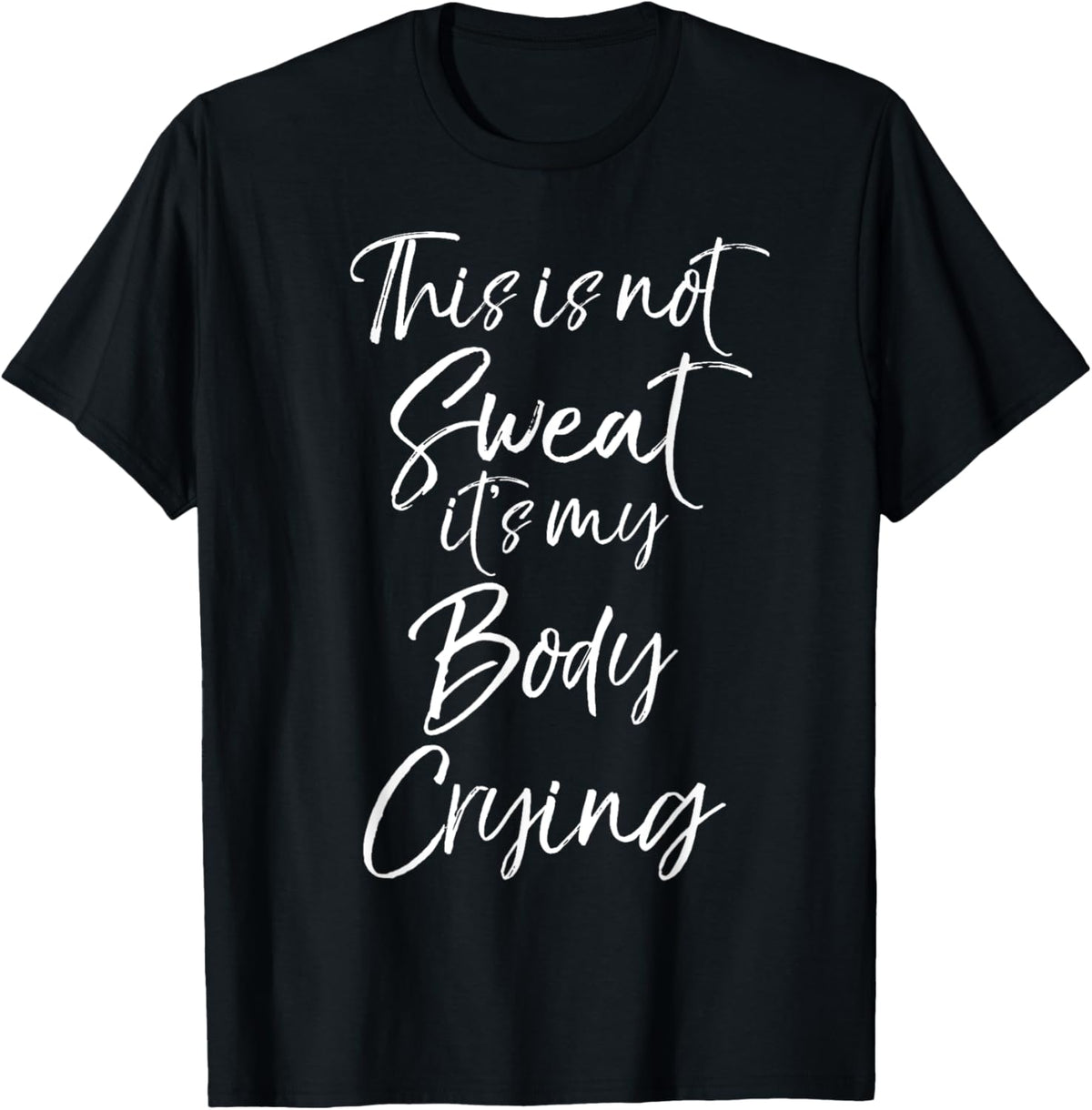 Funny Sweating Quote This is Not Sweat it's My Body Crying
