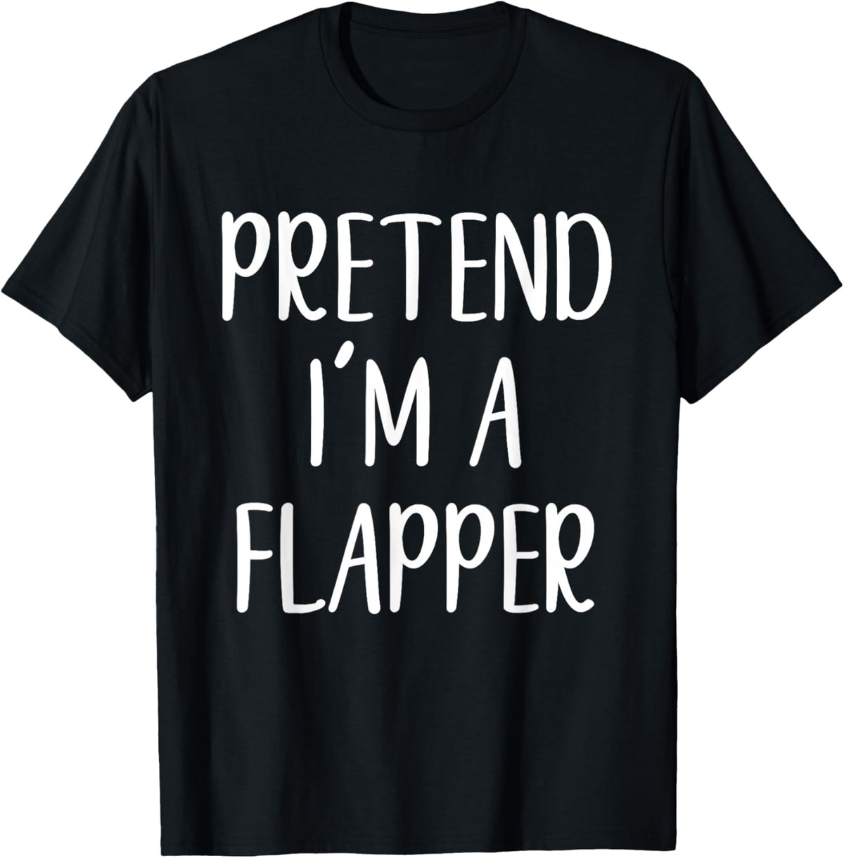 Pretend I'm A Flapper Costume Halloween Funny Easy Adult Kid