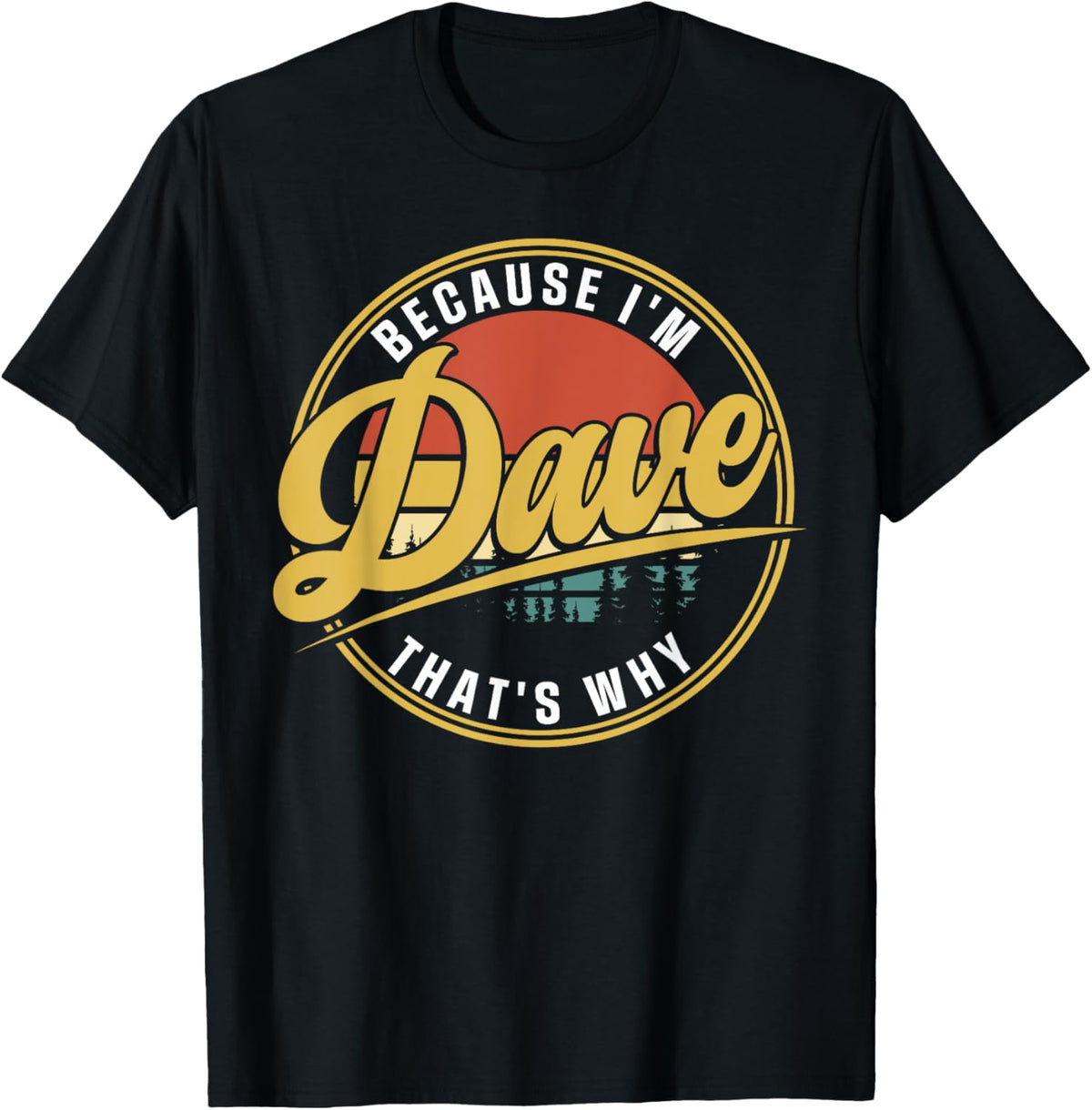 Dave Name Funny First Name Because I'm Dave That's Why