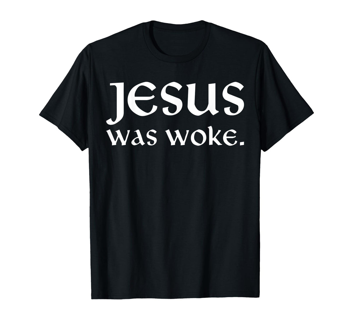 Jesus was Woke Funny for Men Women T-Shirt