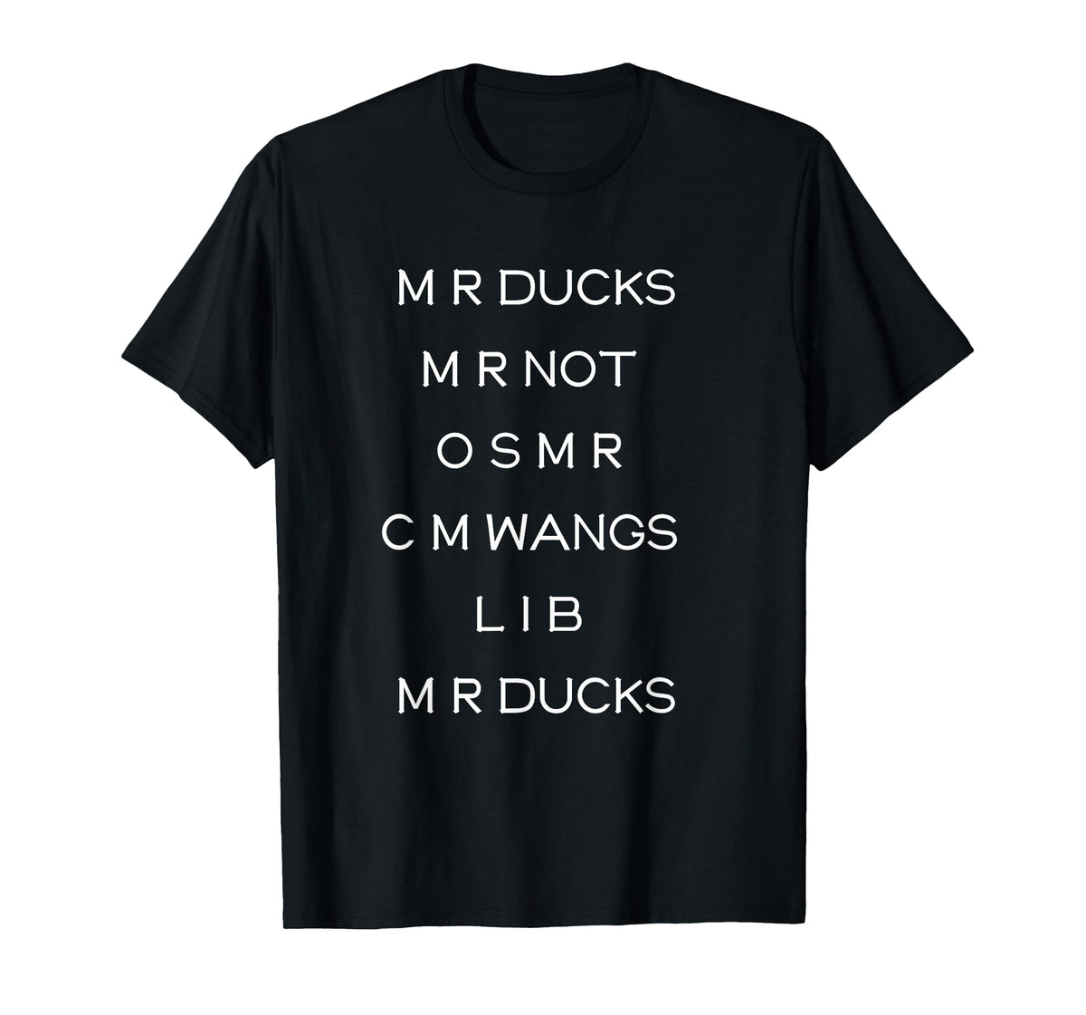 M R ducks M R not O S M R C M Funny Wings Quote Pun Joke T-Shirt