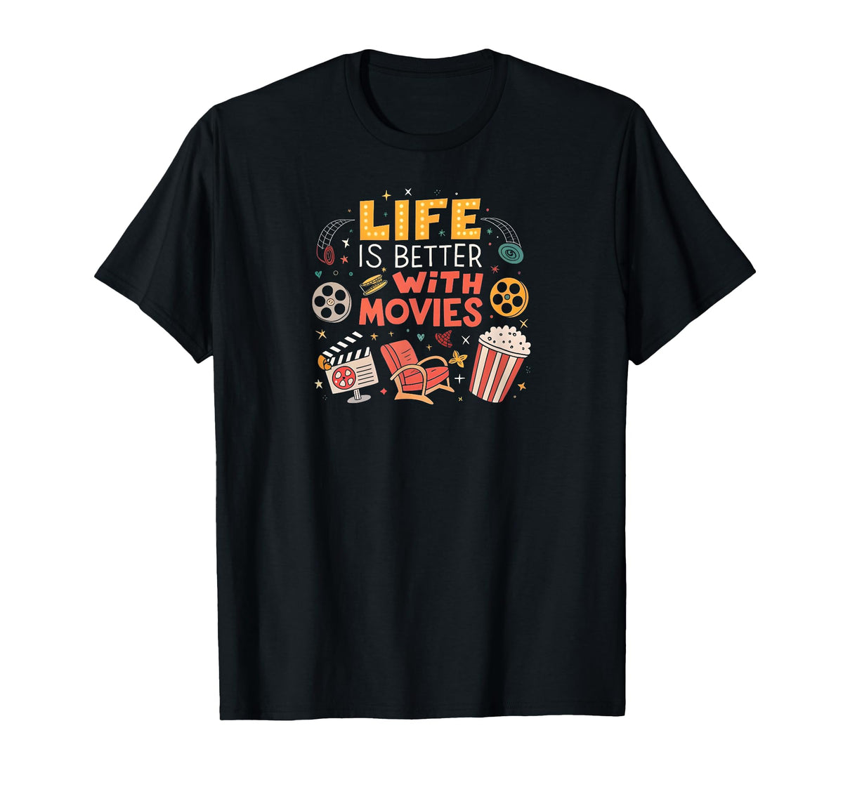 Funny Movie Lover: Life Is Better With Movies T-Shirt