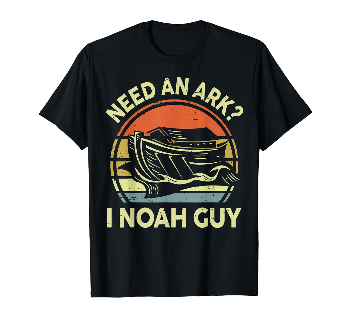 Need an Ark Noah Guy Funny Christian Faith Humor Bible Verse T-Shirt