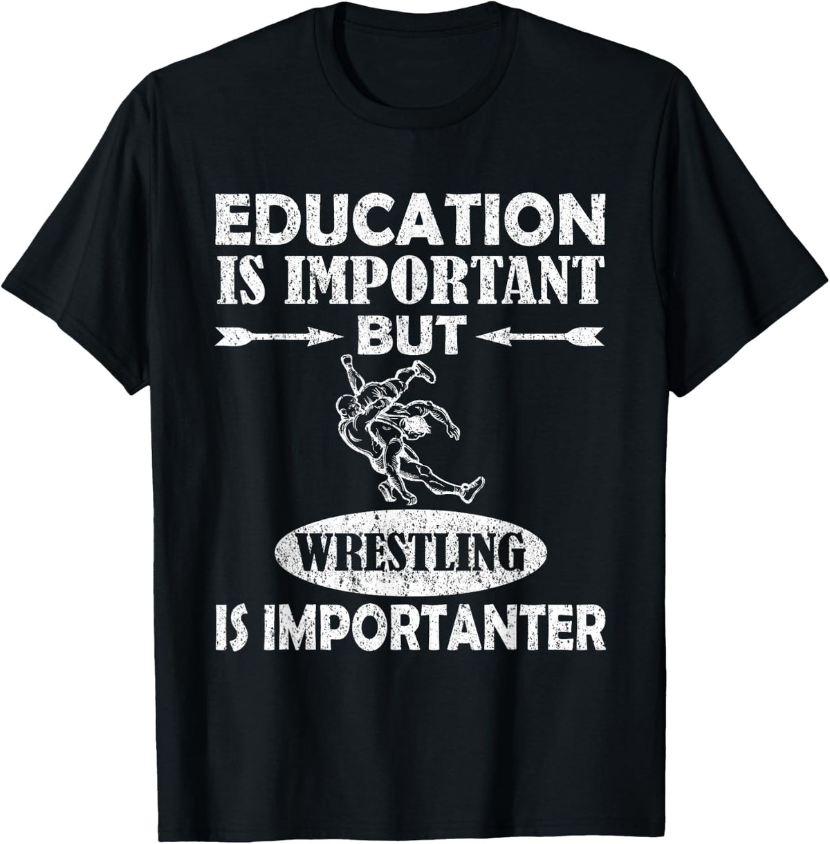 Education Is Important But Wrestling Is Importanter T-Shirt T-Shirt