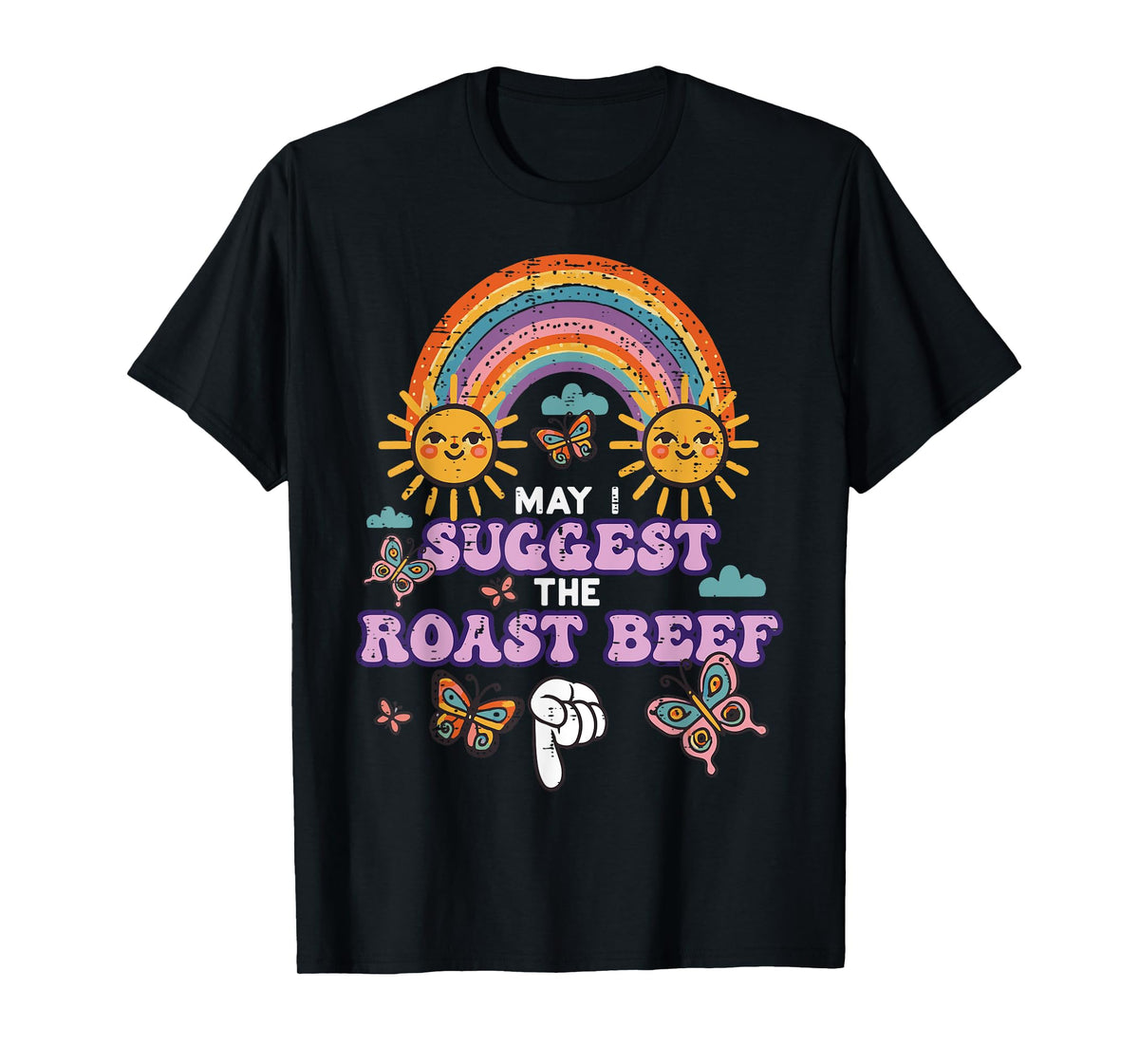 May I Suggest The Roast Beef Funny Inappropriate Adult Humor T-Shirt