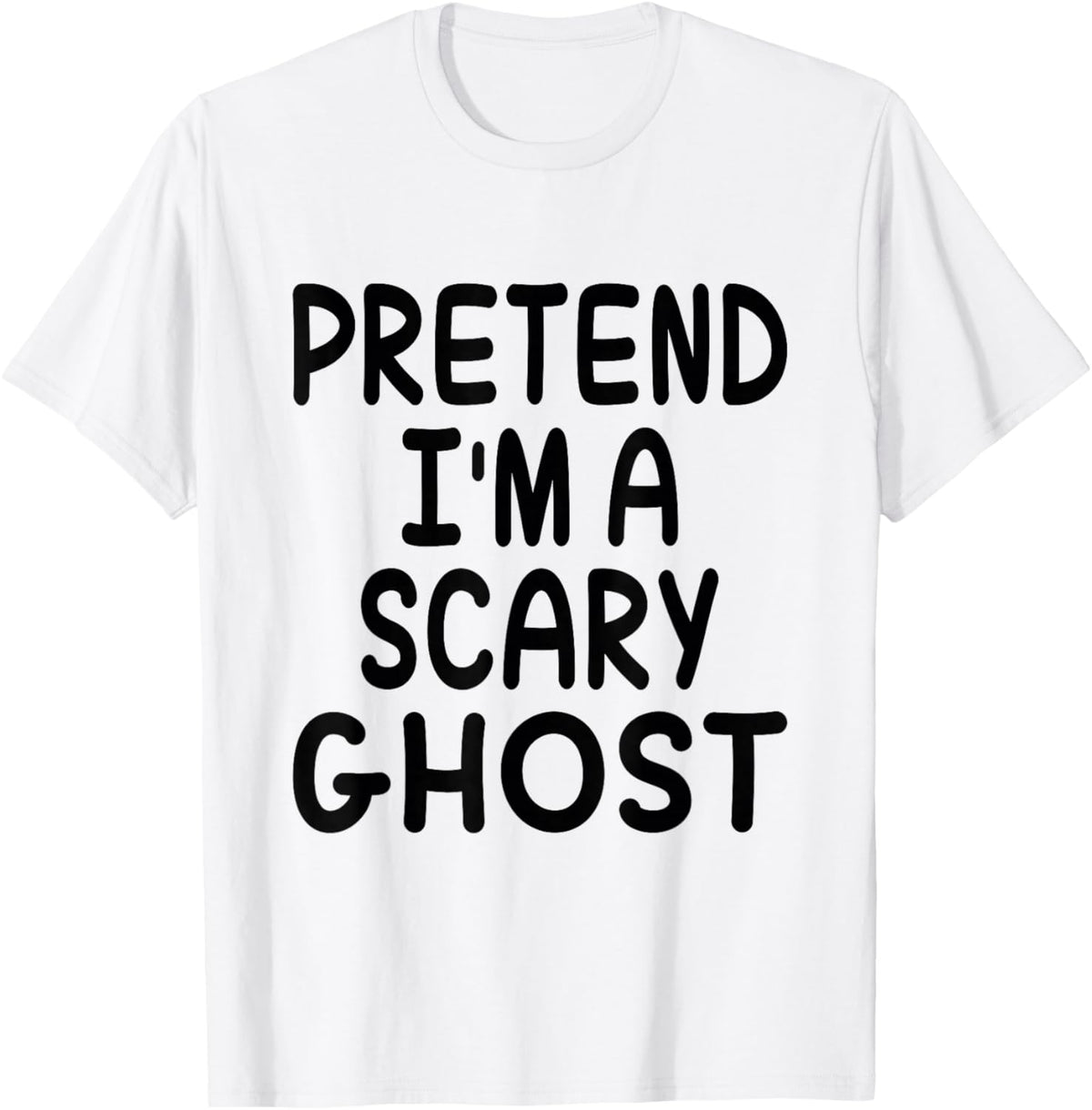 Pretend I'm A Scary Ghost Funny Halloween Costume Saying
