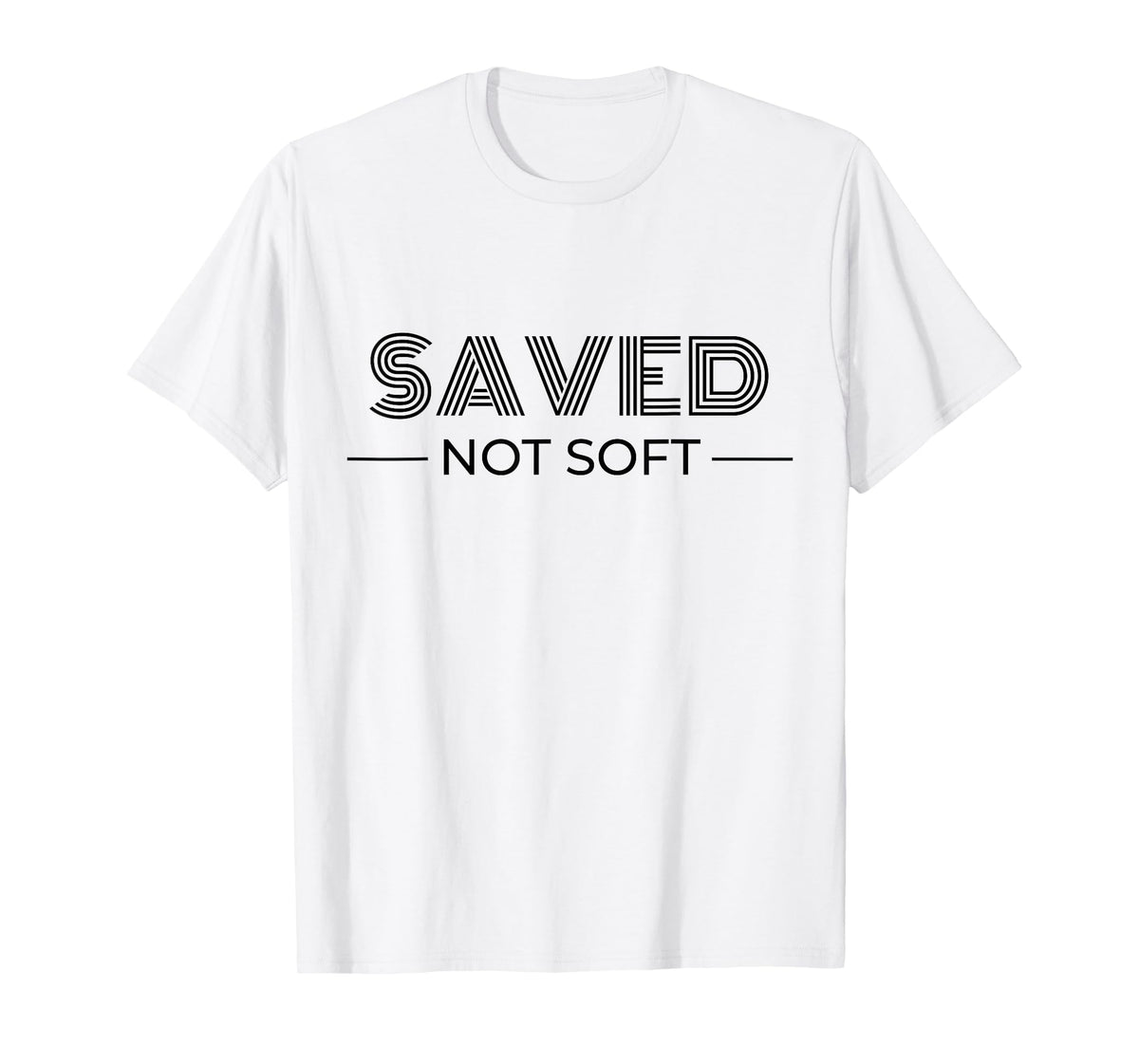 Saved, Not Soft, Saved by Grace, Christian Faith Gospel Gift T-Shirt