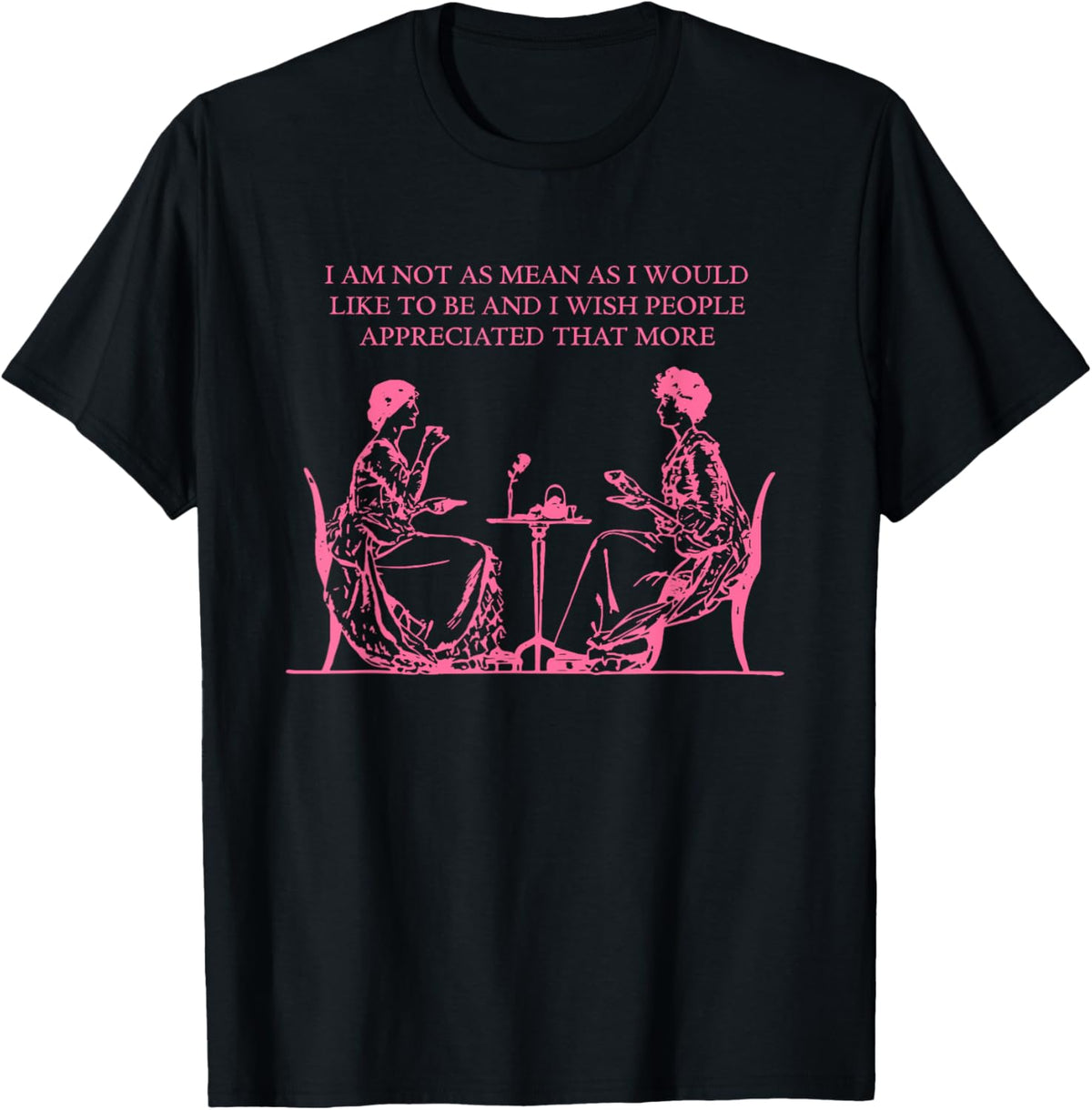 I Am Not As Mean As I Would Like To Be Funny Humorous