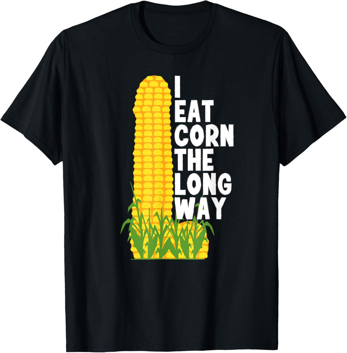 I Eat Corn The Long Way Funny