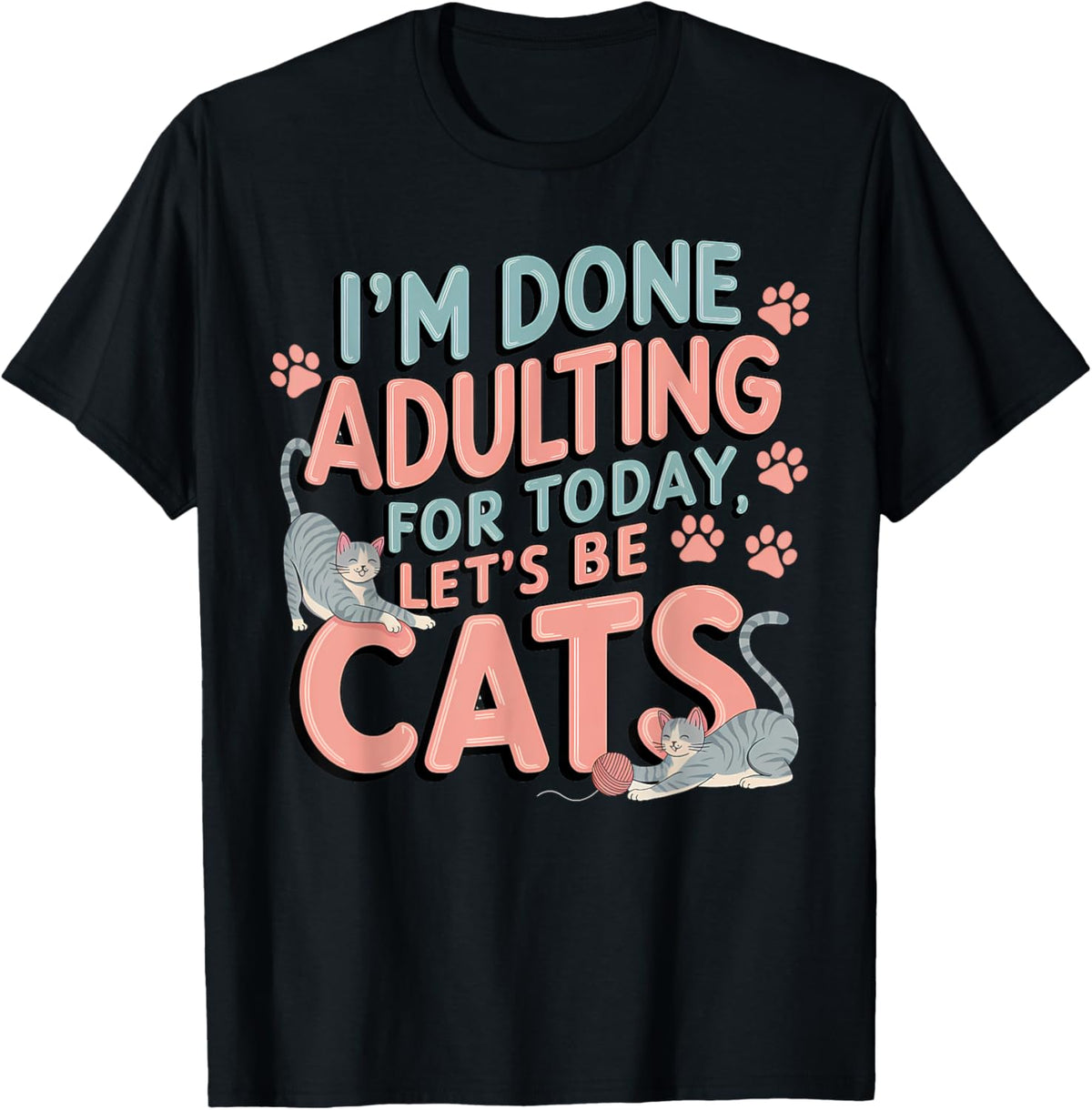 I’m Done Adulting Let’s Be Cats Funny Birthday Cat Theme