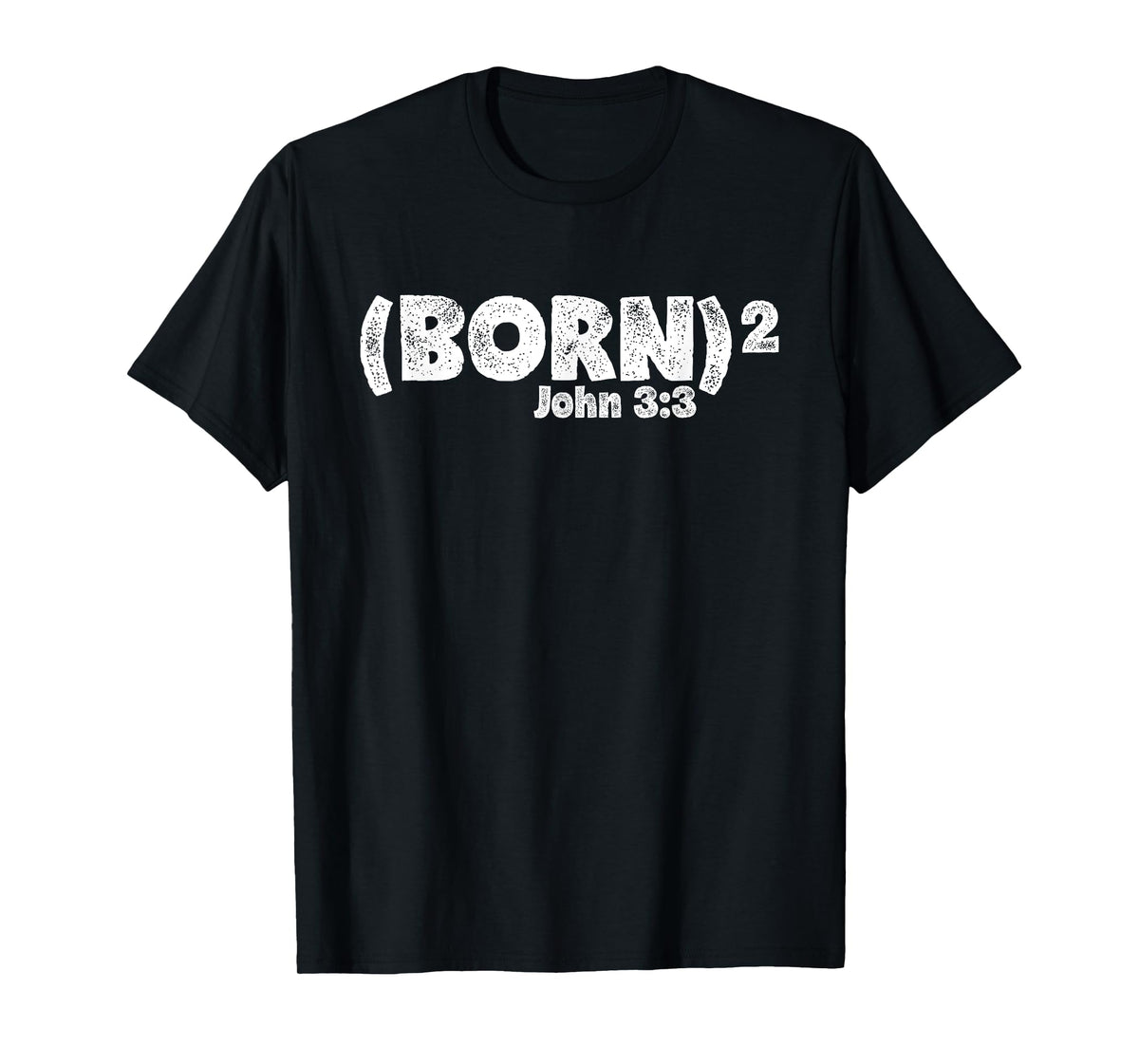 John 3:3 - Born Again (Born Squared) T-Shirt