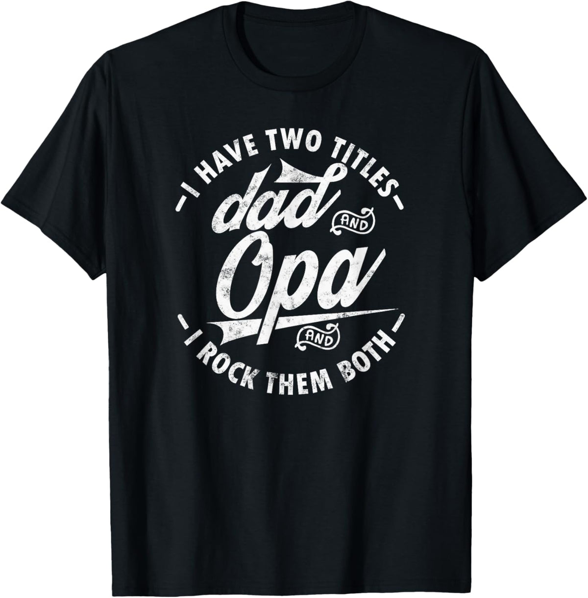 Funny saying I Have Two Titles Dad and Opa I Rock Them Both T-Shirt