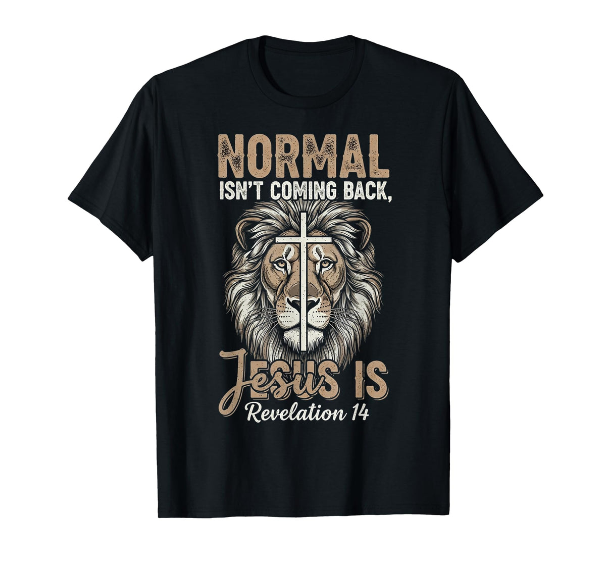 Normal Isn't Coming Back Jesus is Lion and Cross Faith T-Shirt